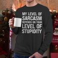 Sarcastic Humor My Level Of Sarcasm Fathers Day Dad Men Long Sleeve T-Shirt
