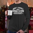 Saying Don't Forget My Senior Discount Grandpa Dad Men Men Long Sleeve T-Shirt