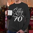 Still Sexy At 70 70th Birthday Seventieth Mom Dad Grandpa Men Long Sleeve T-Shirt