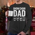 Show Choir Dad Drive Pay Cheer Dad Of A Choir Performer Men Long Sleeve T-Shirt