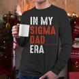 In My Sigma Dad Era Meme Alpha Male Sigma Daddy Father Men Long Sleeve T-Shirt