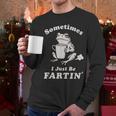 Sometimes I Just Be Farting Dad Husband Boyfriend Men Long Sleeve T-Shirt
