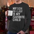 My Son In Law Is My Favorite Child Mom Dad Parents Men Long Sleeve T-Shirt My Son In Law Is My Favorite Child Mom Dad Parents Men Long Sleeve T-Shirt