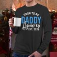 Soon To Be Daddy Again Est 2026 Dad Baby Announcement Men Long Sleeve T-Shirt
