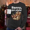 Sorry Got Plans Bigfoot Dad Humor Sasquatch Sayings Men Long Sleeve T-Shirt