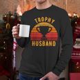 Trophy Husband For Cool Father Or Dad Men Long Sleeve T-Shirt Trophy Husband For Cool Father Or Dad Men Long Sleeve T-Shirt