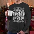 I Have Two Titles Dad And Pap Tshirt Fathers Day Men Long Sleeve T-Shirt