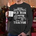 Never Underestimate An Old Man Tractor Farmer Dad Men Long Sleeve T-Shirt