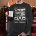 Welder Dad Quote Father Welding Humor Daddy Men Long Sleeve T-Shirt Welder Dad Quote Father Welding Humor Daddy Men Long Sleeve T-Shirt