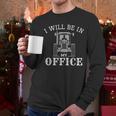 I Will Be In My Office Tractor Driver Farmer Dad Farming Small Men Long Sleeve T-Shirt