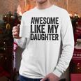 Awesome Like My Daughter Shirt Men Dad Fathers Day Men Long Sleeve T-Shirt
