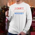 I Can't My Son Has Hockey Hockey Dad & Hockey Mom Men Long Sleeve T-Shirt