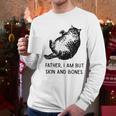 Cat Father I Am But Skin And Bones Cat Dad Meme Humor Men Long Sleeve T-Shirt