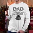 Dad The Pancake Whisperer Pancakes Breakfast Father Men Long Sleeve T-Shirt