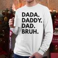 Dada Daddy Dad Bruh Dad Names Men Long Sleeve T-Shirt