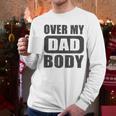 Fathers Day Birthday Over My Dad Body Dad Men Long Sleeve T-Shirt