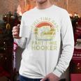 Fishing Dad Part Time Hooker Bass Fish Father Day Men Long Sleeve T-Shirt Fishing Dad Part Time Hooker Bass Fish Father Day Men Long Sleeve T-Shirt