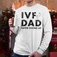 IVF Dad Retrieval Day Infertility Transfer Father Men Long Sleeve T-Shirt