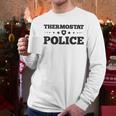 Thermostat Police Fun Dad Fathers Day Men Long Sleeve T-Shirt Thermostat Police Fun Dad Fathers Day Men Long Sleeve T-Shirt