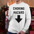 Viral And Internet Meme Crude Gag Apparel Choking Hazard Adult Dad Joke Men Long Sleeve T-Shirt