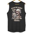 1900s Sarcasm Humor Be Patient With Me I'm From The 1900s Unisex Tank Top 1900s Sarcasm Humor Be Patient With Me I'm From The 1900s Unisex Tank Top