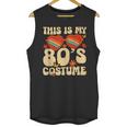 This Is My 80s Costume Vibes Nostalgia 1980s Vintage Fashion Unisex Tank Top