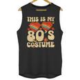 This Is My 80s Costume Vibes Nostalgia 1980s Vintage Fashion Unisex Tank Top