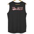 The 80S Eighties Decade Nostalgia Music Vintage Varsity Unisex Tank Top The 80S Eighties Decade Nostalgia Music Vintage Varsity Unisex Tank Top