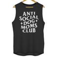 Anti Social Dog Moms Club Introvert Dog Mom Dog Lover Unisex Tank Top Anti Social Dog Moms Club Introvert Dog Mom Dog Lover Unisex Tank Top