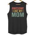 Awesome Like My Mom For Graduation Day Unisex Tank Top
