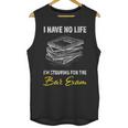 Bar Exam Law School Graduation I Have No Life Unisex Tank Top