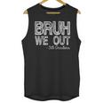 Bruh We Out 5th Graders Fifth Grade Graduation Class Of 2026 Unisex Tank Top