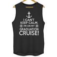 I Can't Keep Calm Graduation Cruise Unisex Tank Top