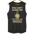 You Can't Scare Me I'm From The 1900s Vintage Pocket Watch Unisex Tank Top