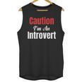 Caution I'm An Introvert Sarcastic Geek Video Gamer Jokes Unisex Tank Top Caution I'm An Introvert Sarcastic Geek Video Gamer Jokes Unisex Tank Top