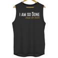 Class Of 2025 I Am So Done Graduation For Him Her Women Men Unisex Tank Top