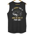 My Daddy Did It And He Did It For Me Graduation Graduate Dad Unisex Tank Top