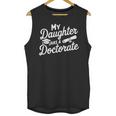 My Daughter Has a Doctorate Graduation Mom PhD Graduate Unisex Tank Top
