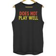 Does Not Play Well I Introvert Unisex Tank Top