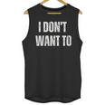 I Don't Want To Sarcastic Anti Social Introvert Unisex Tank Top