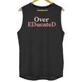 Over Educated EdD Doctor Of Education Graduation Unisex Tank Top