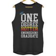 Engineering Graduation Tshirt One Degree Hotter Unisex Tank Top