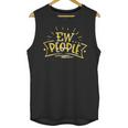 Ew People Antisocial Introvert Saying Yellow Lemon Unisex Tank Top