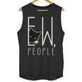 Ew People Cat Introvert Anti-Social Unisex Tank Top