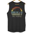 Ew People Cat Lazy Introvert Anti Social Unisex Tank Top Ew People Cat Lazy Introvert Anti Social Unisex Tank Top