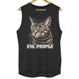 Ew People Cat Tabby Cat Antisocial Grumpy Introvert Unisex Tank Top Ew People Cat Tabby Cat Antisocial Grumpy Introvert Unisex Tank Top