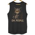 Ew People Moody Cat Sarcastic Introvert Artwork Unisex Tank Top Ew People Moody Cat Sarcastic Introvert Artwork Unisex Tank Top