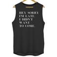 Fashionably Late Reluctant Arrival Humor For Introverts Unisex Tank Top