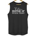 Future Doctor Of Physical Therapy DPT Graduation Therapist Unisex Tank Top
