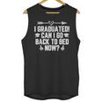 CAN I GO BACK TO BED Shirt Graduation For Him Her Unisex Tank Top